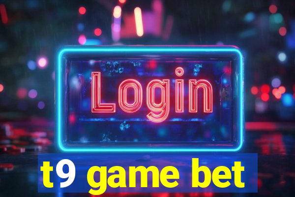 t9 game bet